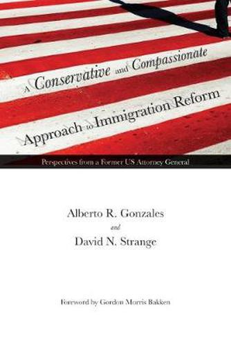 Cover image for A Conservative and Compassionate Approach to Immigration Reform: Perspectives from a Former US Attorney General