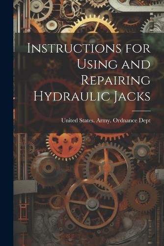 Cover image for Instructions for Using and Repairing Hydraulic Jacks