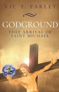 Cover image for Godground: Thee Arrival of Saint Michael