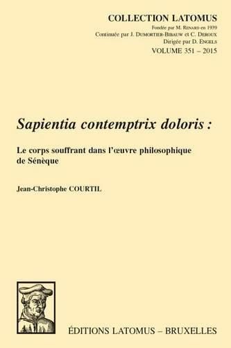 Cover image for Sapientia contemptrix doloris: Le corps souffrant dans l'oeuvre philosophique de Seneque
