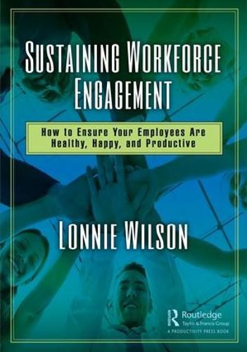 Cover image for Sustaining Workforce Engagement: How to Ensure Your Employees Are Healthy, Happy, and Productive