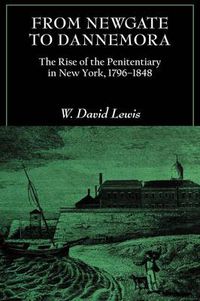 Cover image for From Newgate to Dannemora: The Rise of the Penitentiary in New York, 1796-1848