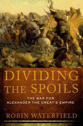 Cover image for Dividing the Spoils: The War for Alexander the Great's Empire