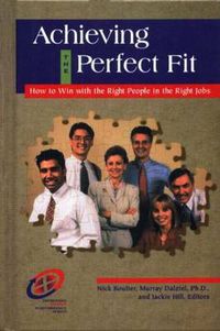 Cover image for Achieving the Perfect Fit: How to Win with The Right People in The Right Jobs