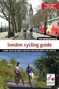 Cover image for London Cycling Guide, Updated Edition: More Than 40 Great Routes for Exploring the Capital