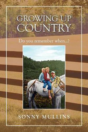 Cover image for Growing Up Country: Do You Remember When...?