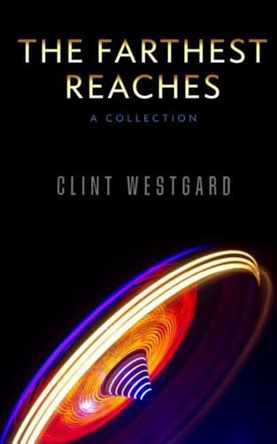 Cover image for The Farthest Reaches: A Collection