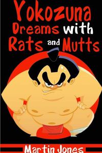 Cover image for Yokozuna Dreams with Rats and Mutts