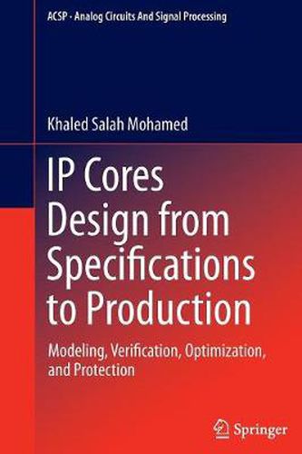 Cover image for IP Cores Design from Specifications to Production: Modeling, Verification, Optimization, and Protection