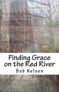 Cover image for Finding Grace on the Red River