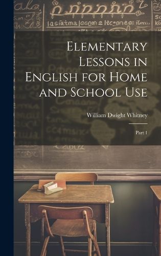 Cover image for Elementary Lessons in English for Home and School Use