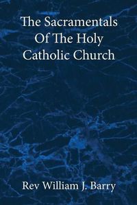 Cover image for The Sacramentals Of The Holy Catholic Church: Large Print Edition