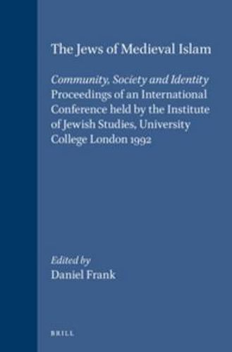 Cover image for The Jews of Medieval Islam: Community, Society and Identity. Proceedings of an International Conference held by the Institute of Jewish Studies, University College London 1992