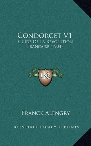 Condorcet V1: Guide de La Revolution Francaise (1904)