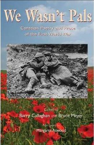 We Wasn't Pals: Canadian Poetry and Prose of the First World War