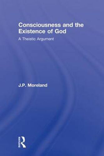 Cover image for Consciousness and the Existence of God: A Theistic Argument