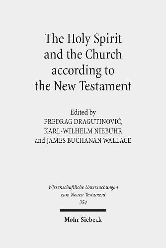 The Holy Spirit and the Church according to the New Testament: Sixth International East-West Symposium of New Testament Scholars, Belgrade, August 25 to 31, 2013