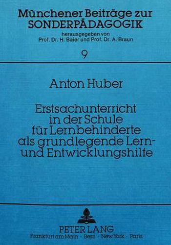 Cover image for Erstsachunterricht in Der Schule Fuer Lernbehinderte ALS Grundlegende Lern- Und Entwicklungshilfe