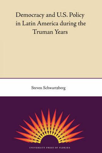Cover image for Democracy And U.S. Policy In Latin America During The Truman Years