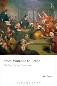 Cover image for From Violence to Peace: Theology, Law and Community