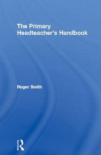 Cover image for The Primary Headteacher's Handbook