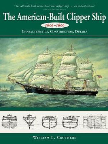 Cover image for The American-Built Clipper Ship, 1850-1856: Characteristics, Construction, and Details