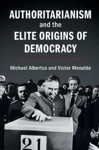 Cover image for Authoritarianism and the Elite Origins of Democracy