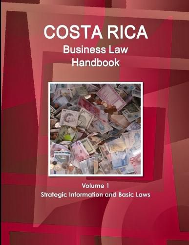 Cover image for Costa Rica Business Law Handbook Volume 1 Strategic Information and Basic Laws