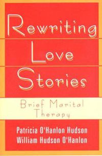 Cover image for Rewriting Love Stories: Brief Marital Therapy