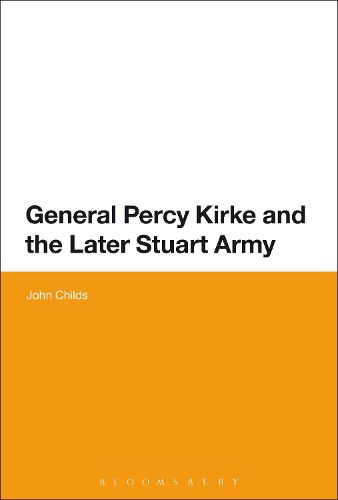 Cover image for General Percy Kirke and the Later Stuart Army