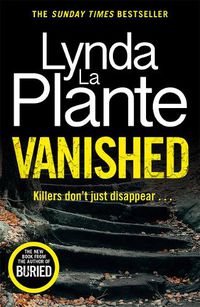 Cover image for Vanished: The brand new 2022 thriller from the bestselling crime writer, Lynda La Plante