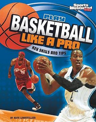 Cover image for Play Basketball Like a Pro: Key Skills and Tips