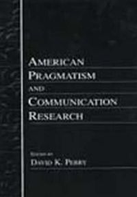 Cover image for American Pragmatism and Communication Research