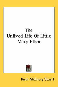 Cover image for The Unlived Life of Little Mary Ellen