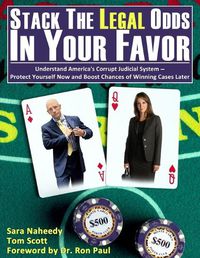 Cover image for Stack the Legal Odds in Your Favor: Understand America's Corrupt Judicial System-Protect Yourself Now and Boost Chances of Winning Cases Later