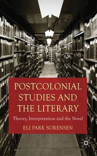 Cover image for Postcolonial Studies and the Literary: Theory, Interpretation and the Novel