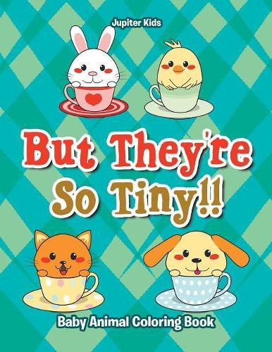 Cover image for But They're So Tiny!! Baby Animal Coloring Book