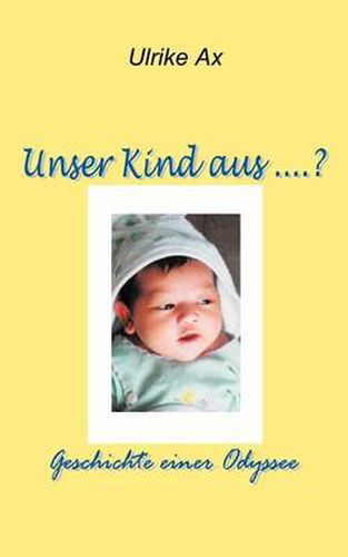 Cover image for Unser Kind aus ...?: Geschichte einer Odysee