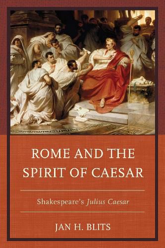 Cover image for Rome and the Spirit of Caesar: Shakespeare's Julius Caesar