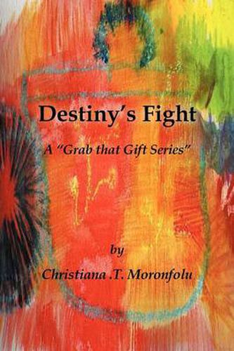 Cover image for Destiny's Fight: A Grab That Gift Series