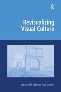 Cover image for Revisualizing Visual Culture