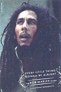 Cover image for Every Little Thing Gonna be Alright: The Bob Marley Reader