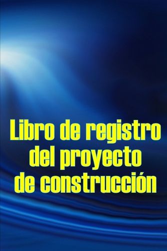 Cover image for Libro de registro del proyecto de construccion