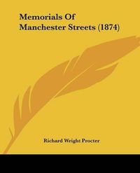 Cover image for Memorials Of Manchester Streets (1874)