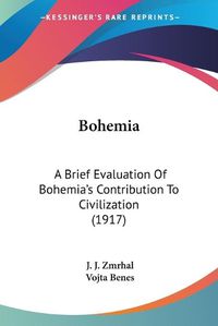 Cover image for Bohemia: A Brief Evaluation of Bohemia's Contribution to Civilization (1917)