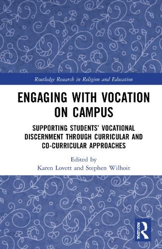 Engaging with Vocation on Campus: Supporting Students' Vocational Discernment through Curricular and Co-Curricular Approaches