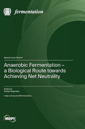 Cover image for Anaerobic Fermentation - a Biological Route towards Achieving Net Neutrality