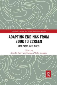 Cover image for Adapting Endings from Book to Screen: Last Pages, Last Shots