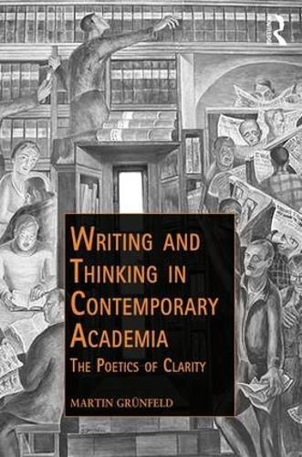 Cover image for Writing and Thinking in Contemporary Academia: The Poetics of Clarity