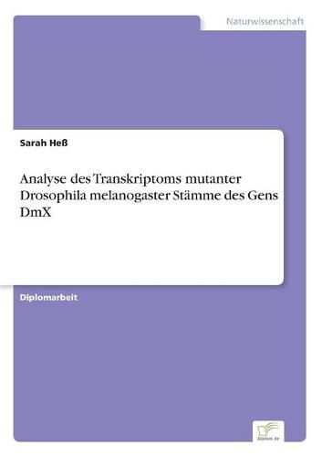 Cover image for Analyse des Transkriptoms mutanter Drosophila melanogaster Stamme des Gens DmX